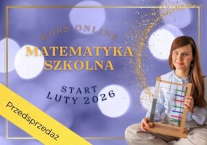 Szkolna matematyka Montessori – o krok przed podstawą programową