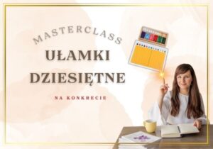 Masterclass: Ułamki dziesiętne Montessori – praca z żółtą tablicą